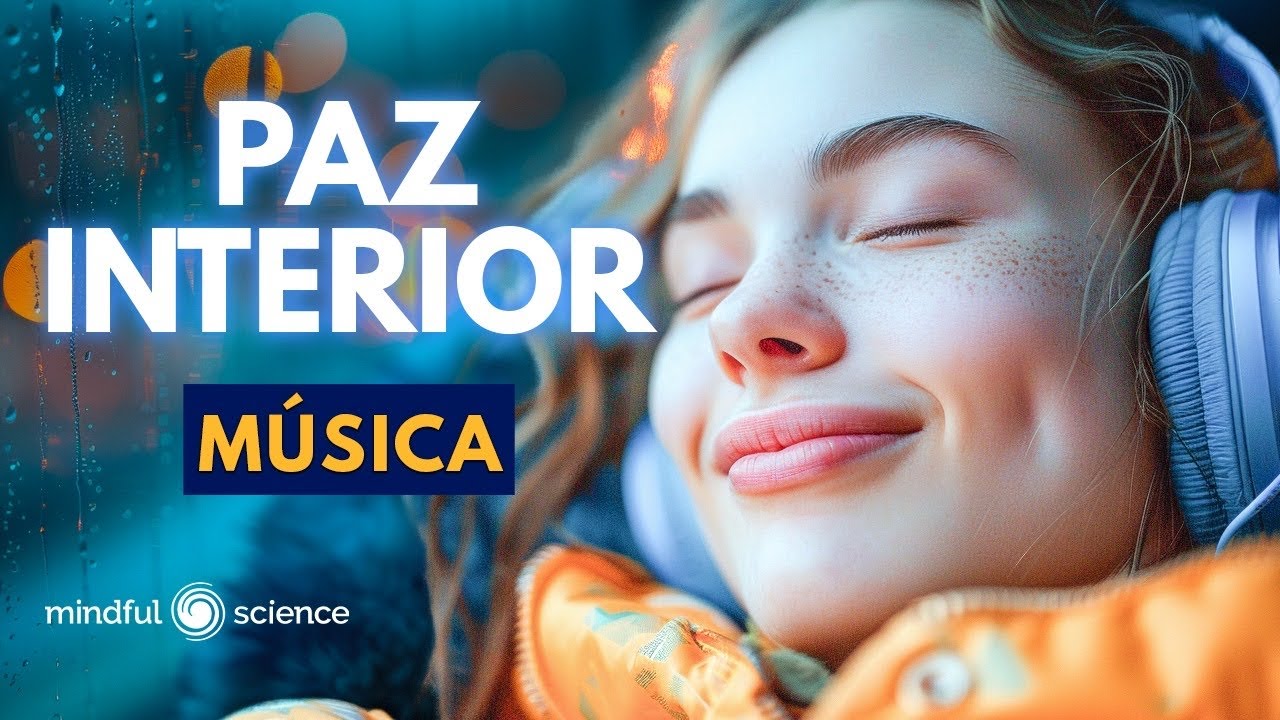 🎧MÚSICA: Encontrar la PAZ INTERIOR con estas MELODÍAS CONSCIENTES ➡ Mindfulness - Mindful Science💙