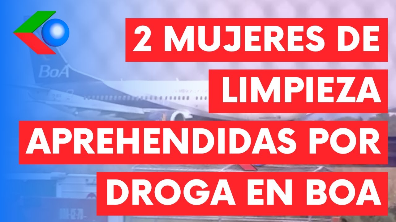 Dos mujeres de limpieza APREHENDIDAS POR 13 KILOS DE DROGA secuestrado en avión de BOA