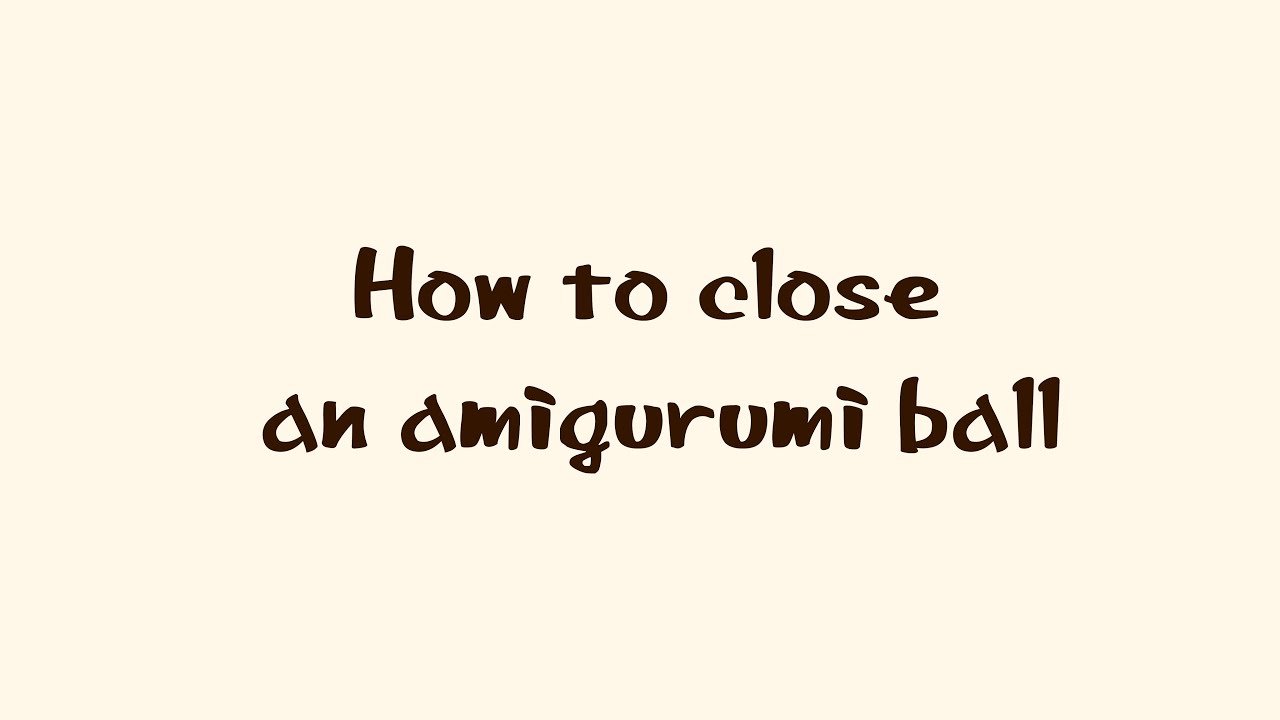 Avenir Crochet Learn - How to close an amigurumi ball