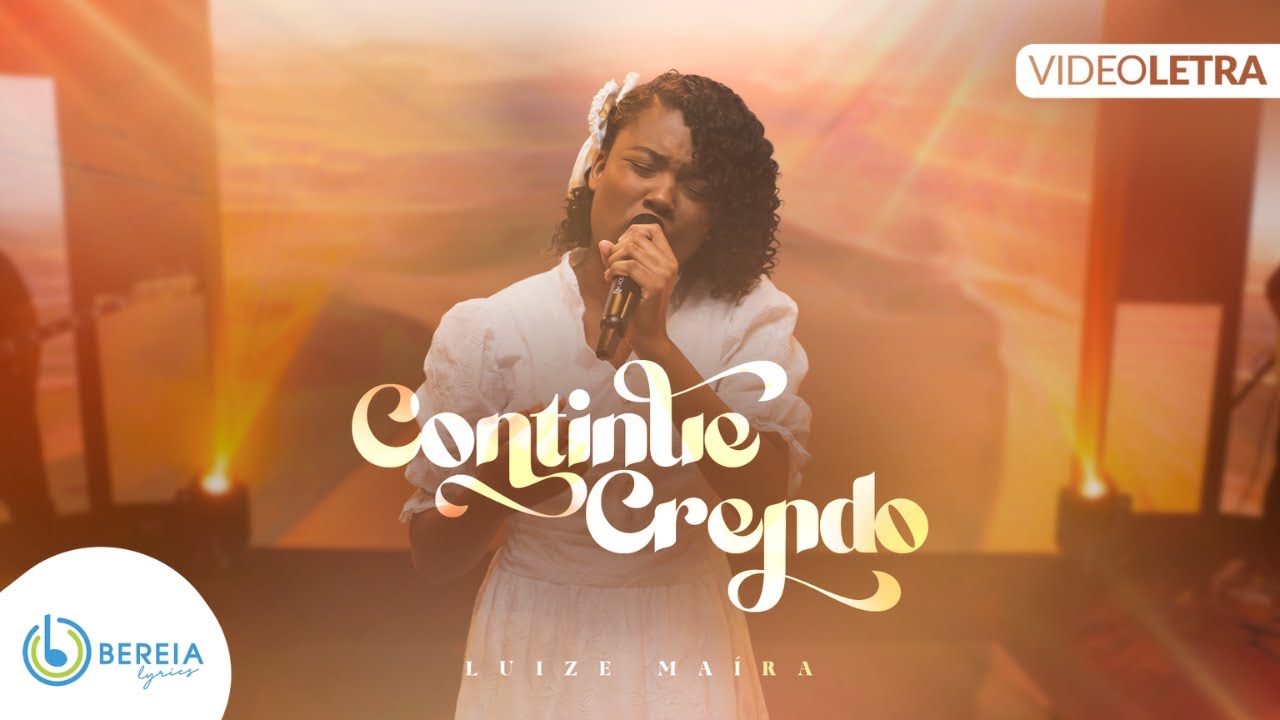 Luize Ma&iacute;ra | Continue Crendo [V&iacute;deo Letra]