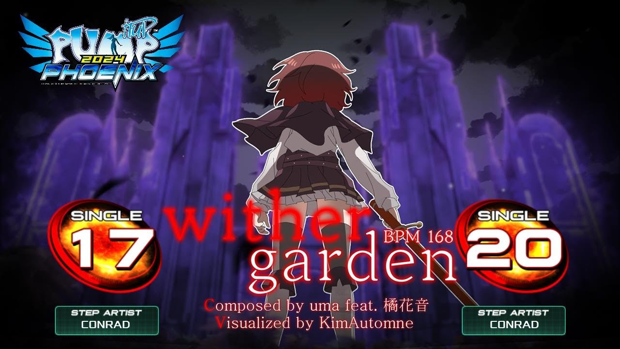 [PUMP IT UP PHOENIX] wither garden (위더 가든) S17, S20