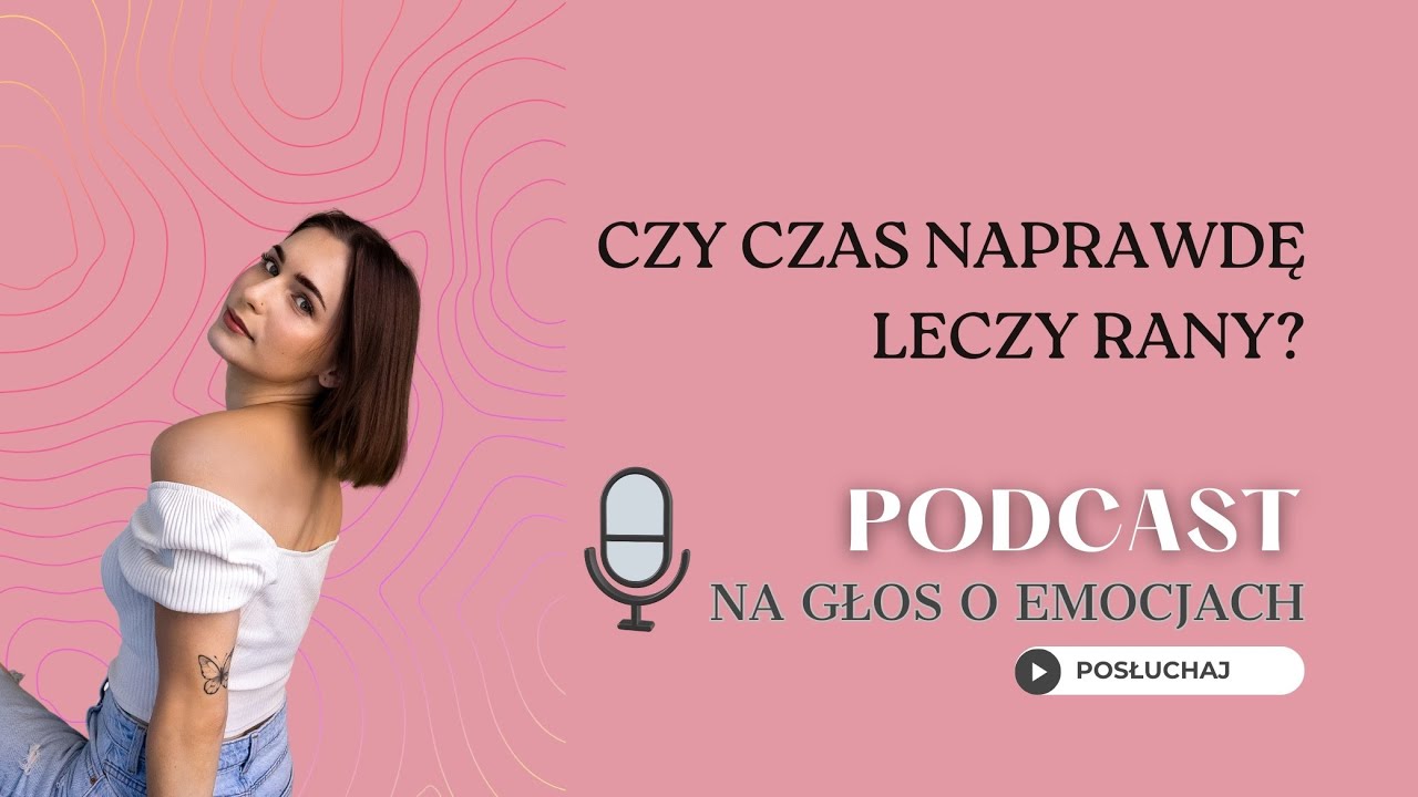 Czy czas naprawdę leczy rany? O tym jak zmieniają się nasze emocje wraz z upływem czasu. 