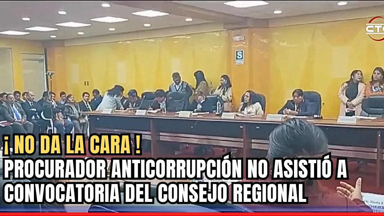 ¡ NO DA LA CARA ! PROCURADOR ANTICORRUPCIÓN NO ASISTIÓ A CONVOCATORIA DEL CONSEJO REGIONAL