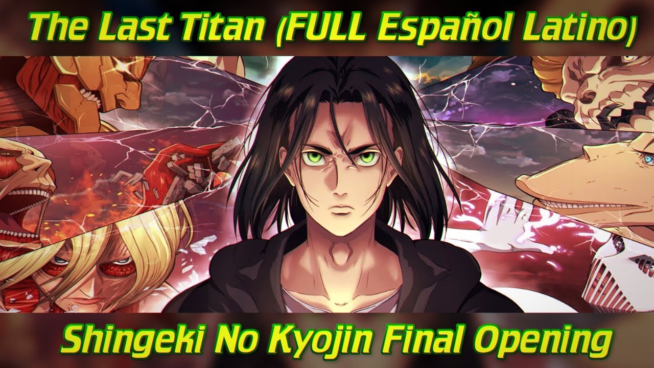 Alan Rojas - The Last Titan (Versión FULL Español Latino) Shingeki No Kyojin Final OP