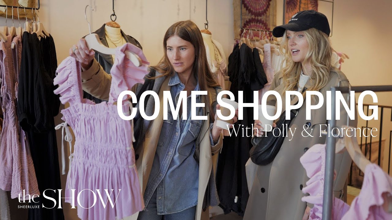 Come Shopping With Polly & Florence: Reformation, Sezane & Free People  | SheerLuxe Show