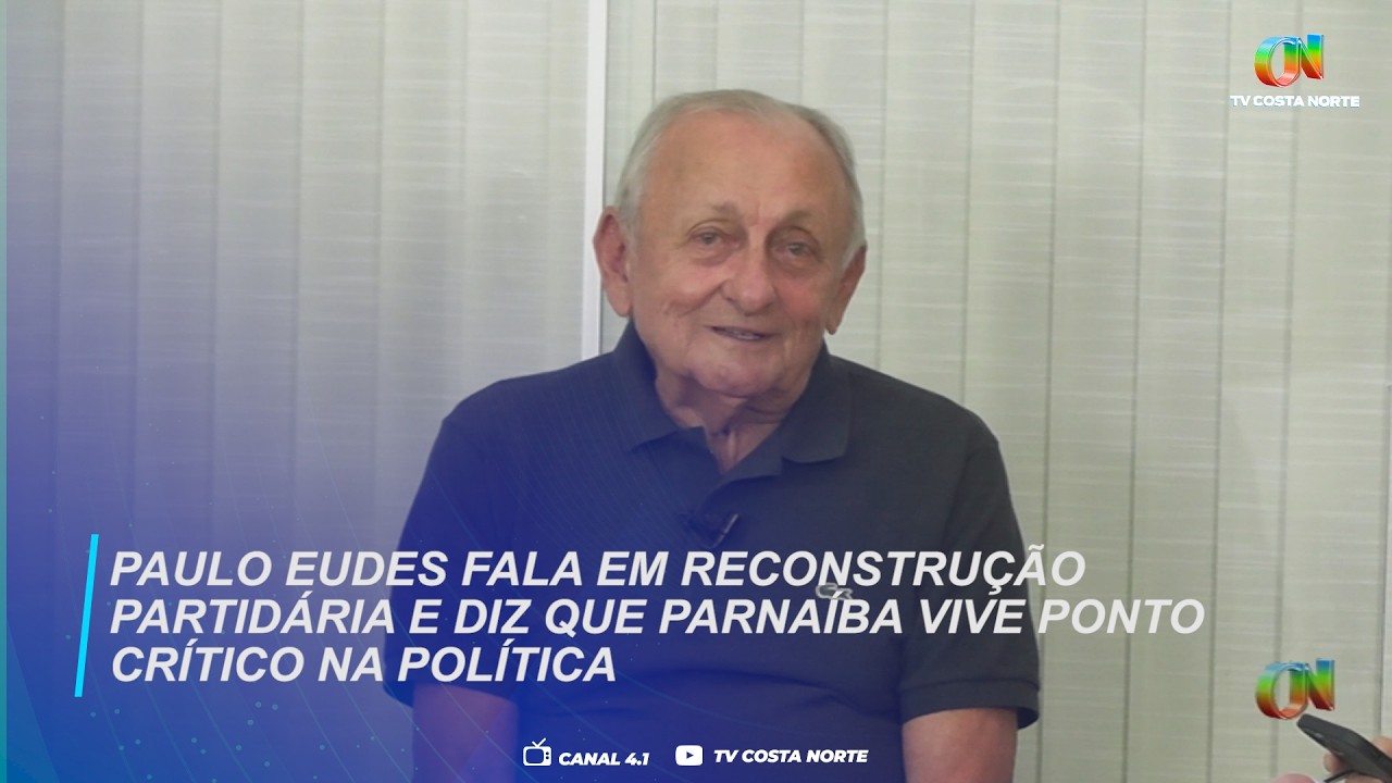 Paulo Eudes fala em reconstrução partidária e diz que Parnaíba vive ponto crítico na política