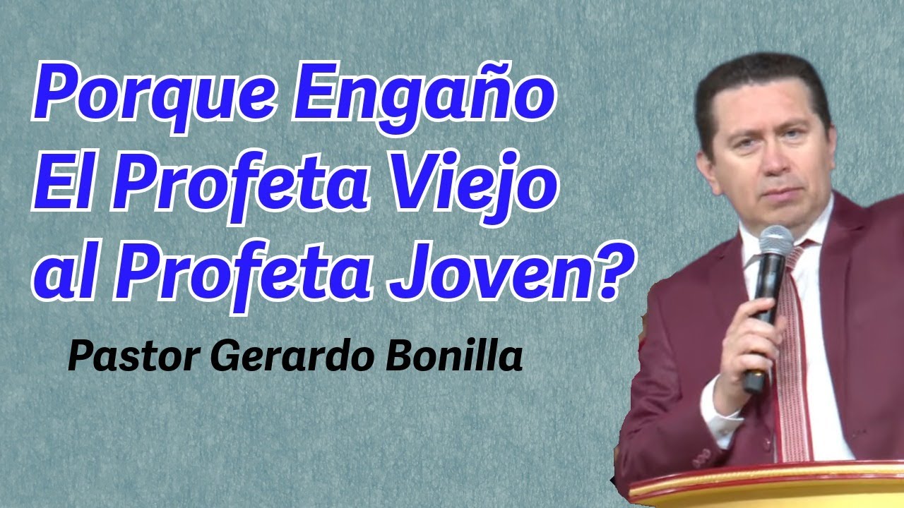 Porque engaño el Profeta viejo al profeta joven . Pastor Gerardo Bonilla