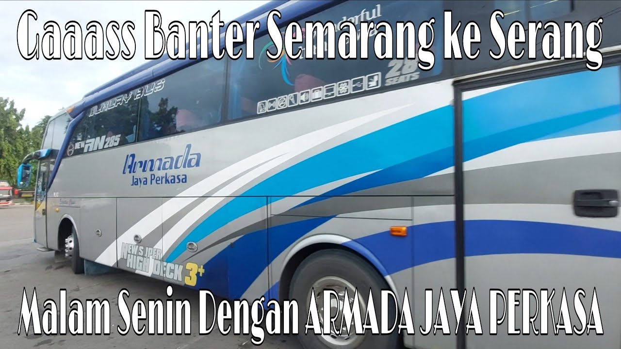 Trip Malam Senin, Semarang ke Serang Naik Bus Armada Jaya Perkasa‼️Aman??