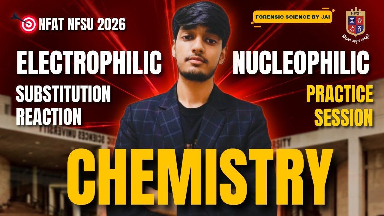 📢NFSU-NFAT 2026 Chemistry 📌| Electrophilic & Nucleophilic Substitution reaction | Forensic By Jai