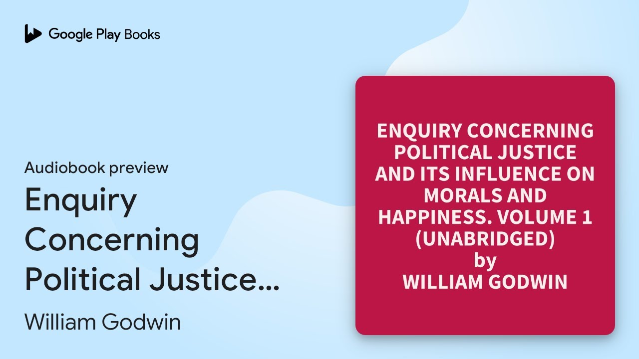 Enquiry Concerning Political Justice and its&hellip; by William Godwin &middot; Audiobook preview
