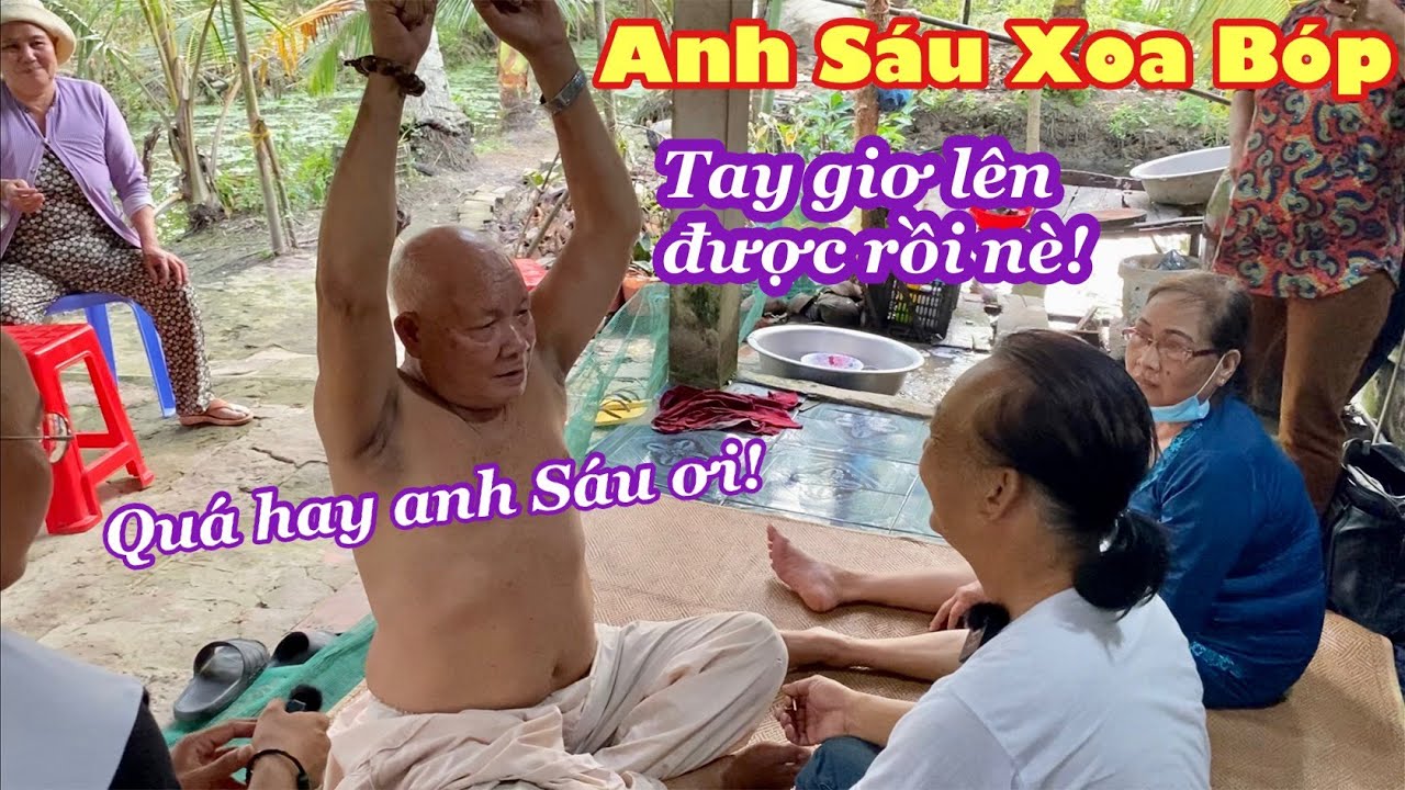 Thầy HOÀNG ANH nể phục ANH SÁU khi đã giúp ông giơ tay lên được | ANH SAU XOA BOP THOI CO DAI