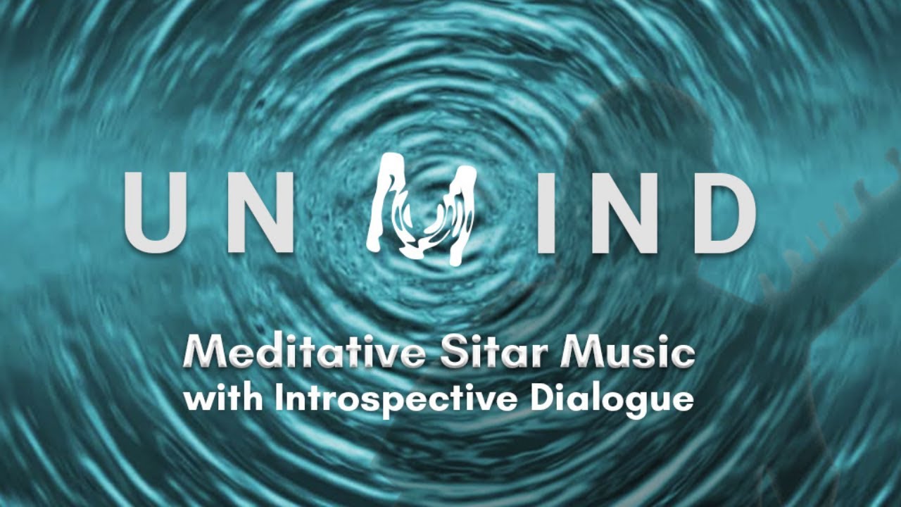 'Unmind' Meditative Sitar Music | Relax and Heal - Niladri Kumar, Makarand Deshpande