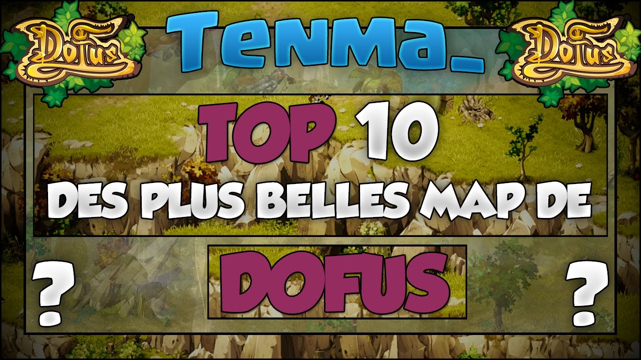 { TOP 10 DES PLUS BELLES MAP DE DOFUS ! }