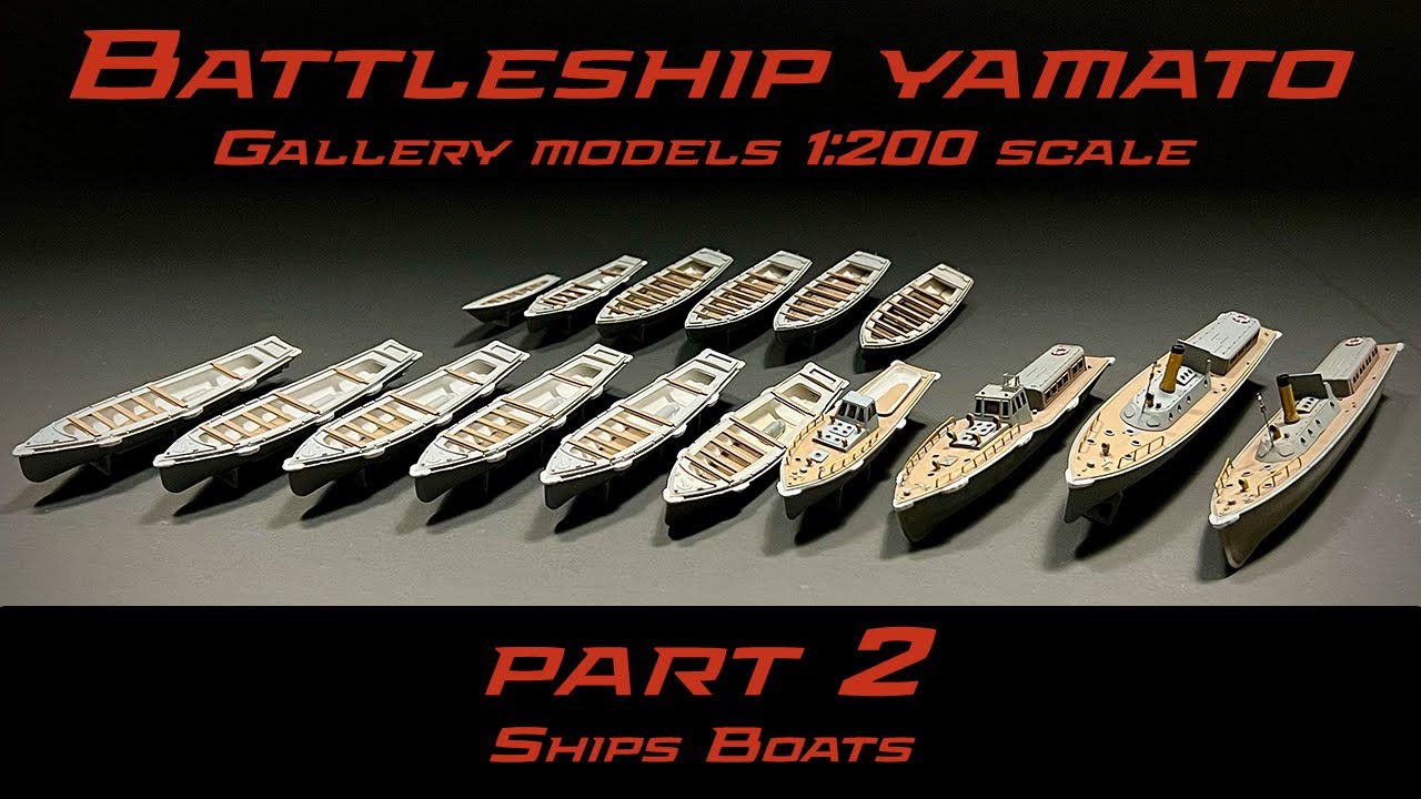 IJN Battleship Yamato | 1:200 Scale Gallery Models | Part 2 Ships Boats