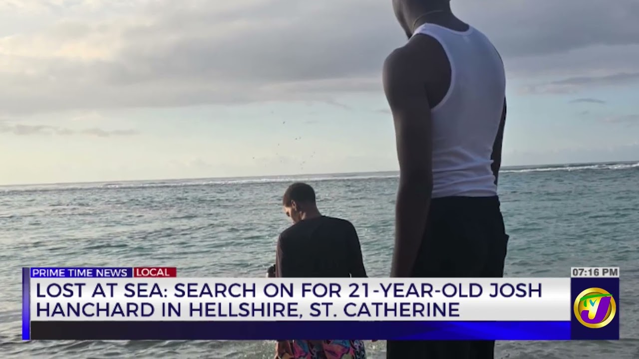 Lost At Sea: Search on For 21-Year-Old Josh Hanchard in Helshire, St Catherine | TVJ News