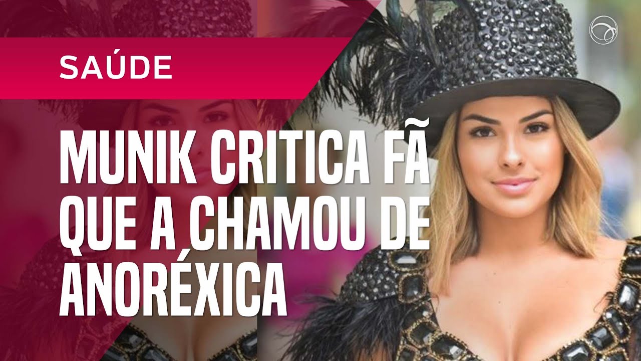 MUNIK CRITICA FÃ QUE A CHAMOU DE ANORÉXICA