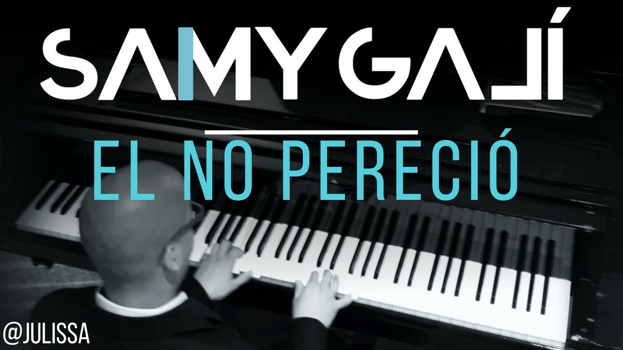 Samy Galí Piano - El No Pereció (Solo Piano Cover | Julissa)