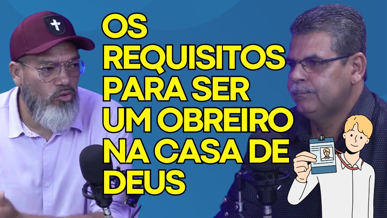 REQUISITOS PARA SER UM OBREIRO NA CASA DE DEUS | FALANDO DE B&Iacute;BLIA