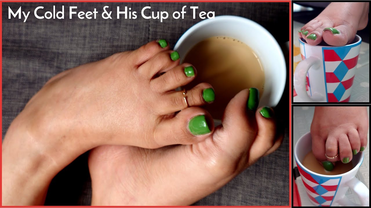 My Cold Feet & His Cup Of Hot Tea
