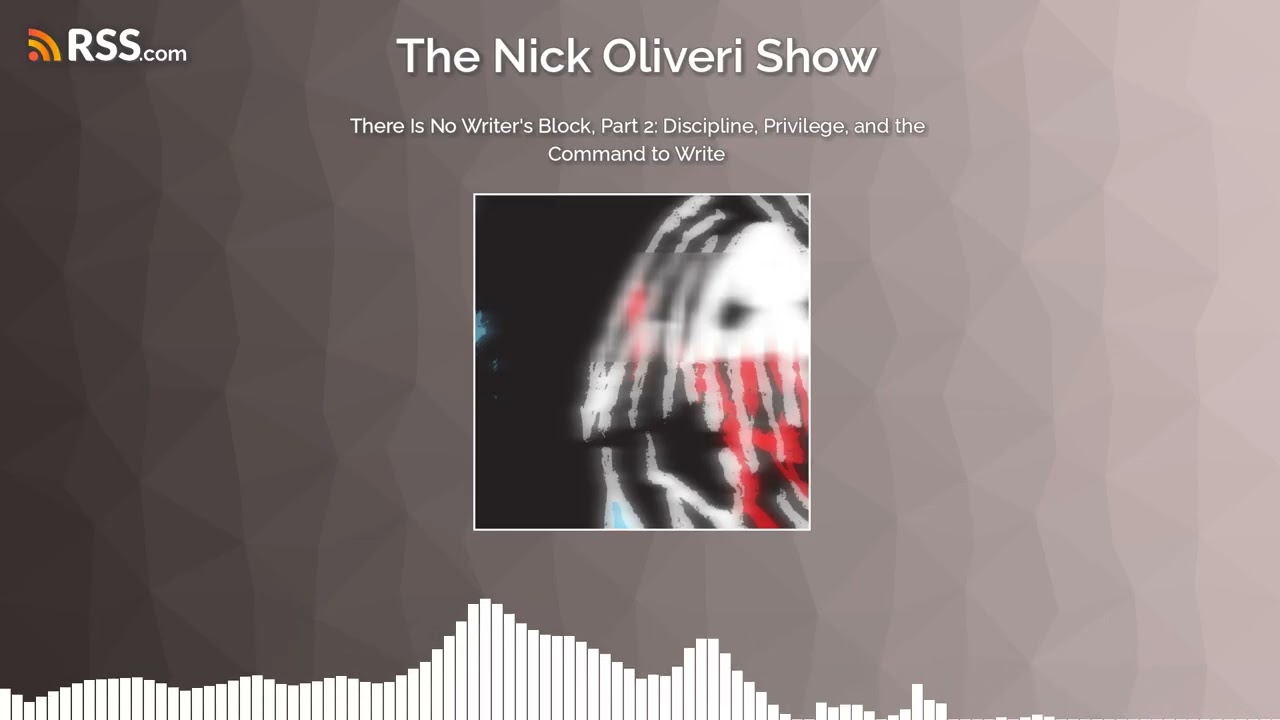 There Is No Writer’s Block, Part 2: Discipline, Privilege, and the Command to Write