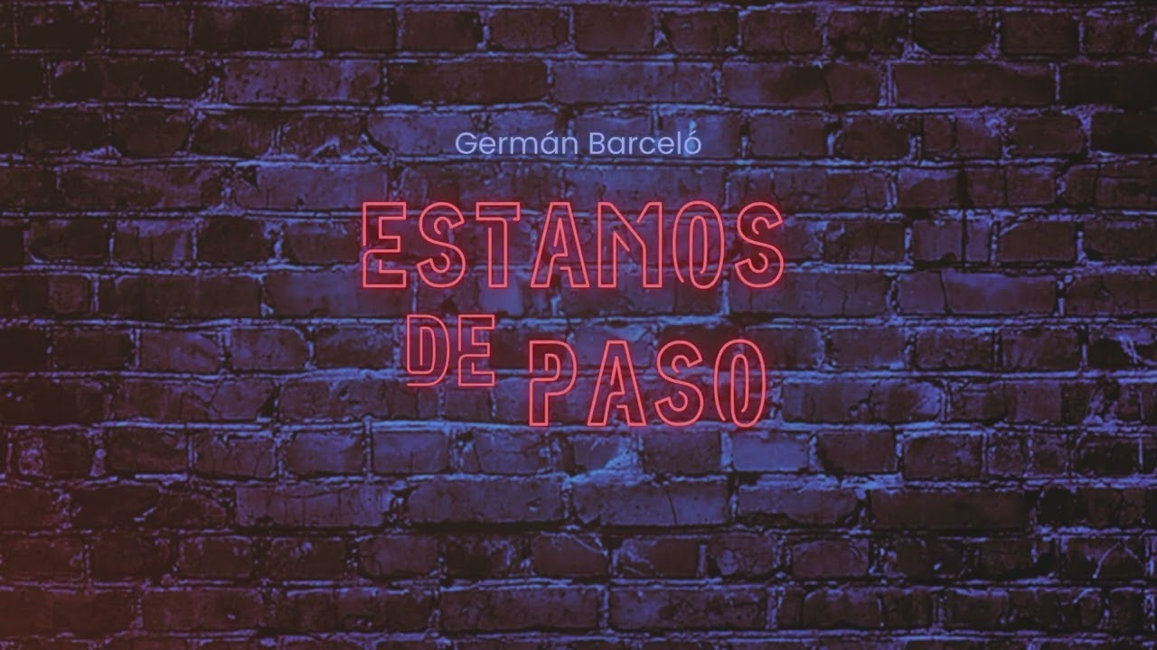 Germán Barceló - Estamos de Paso (Video Lyrics)