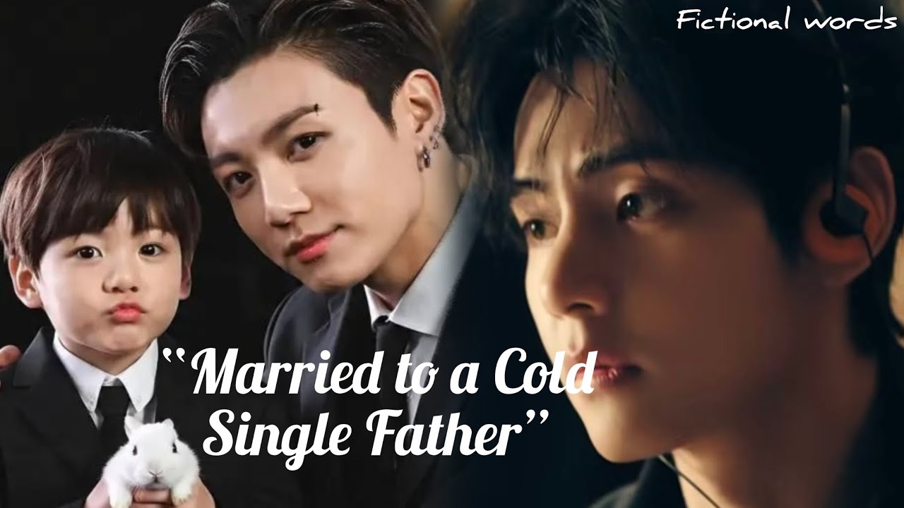 “Married to a Cold Single Father” || Taekook oneshot 1/2|| Taekook ff|| Topkook |