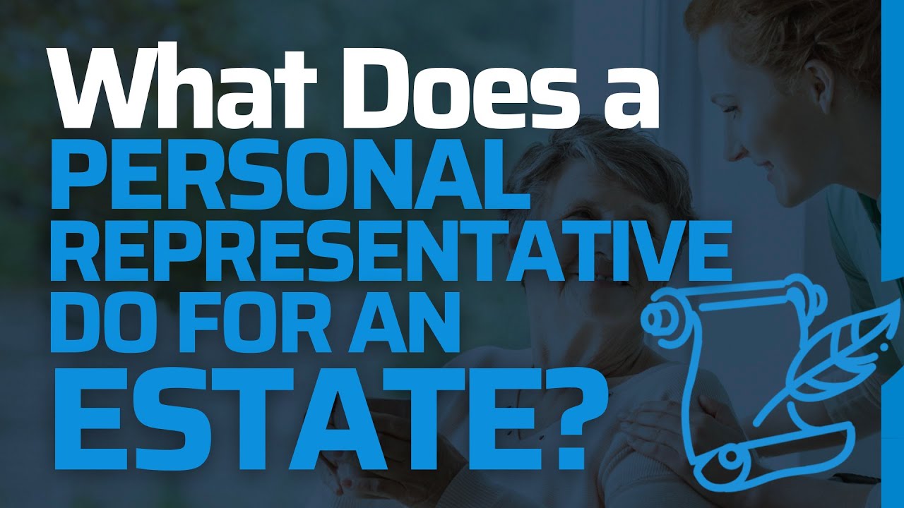 What is meaning Personal Representative? How do you become Personal Representative...