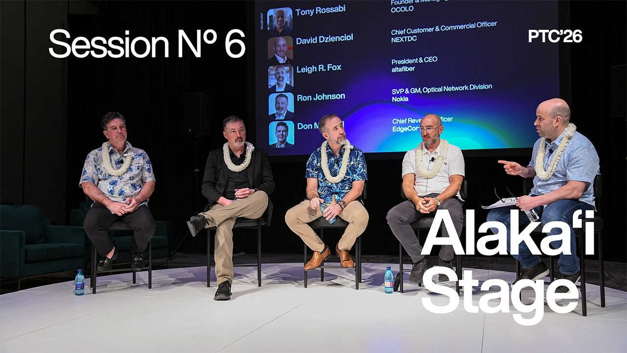 PTC'26 Alaka'i Stage: Connecting the Dots: Fiber and Data Centers Powering the Digital Economy
