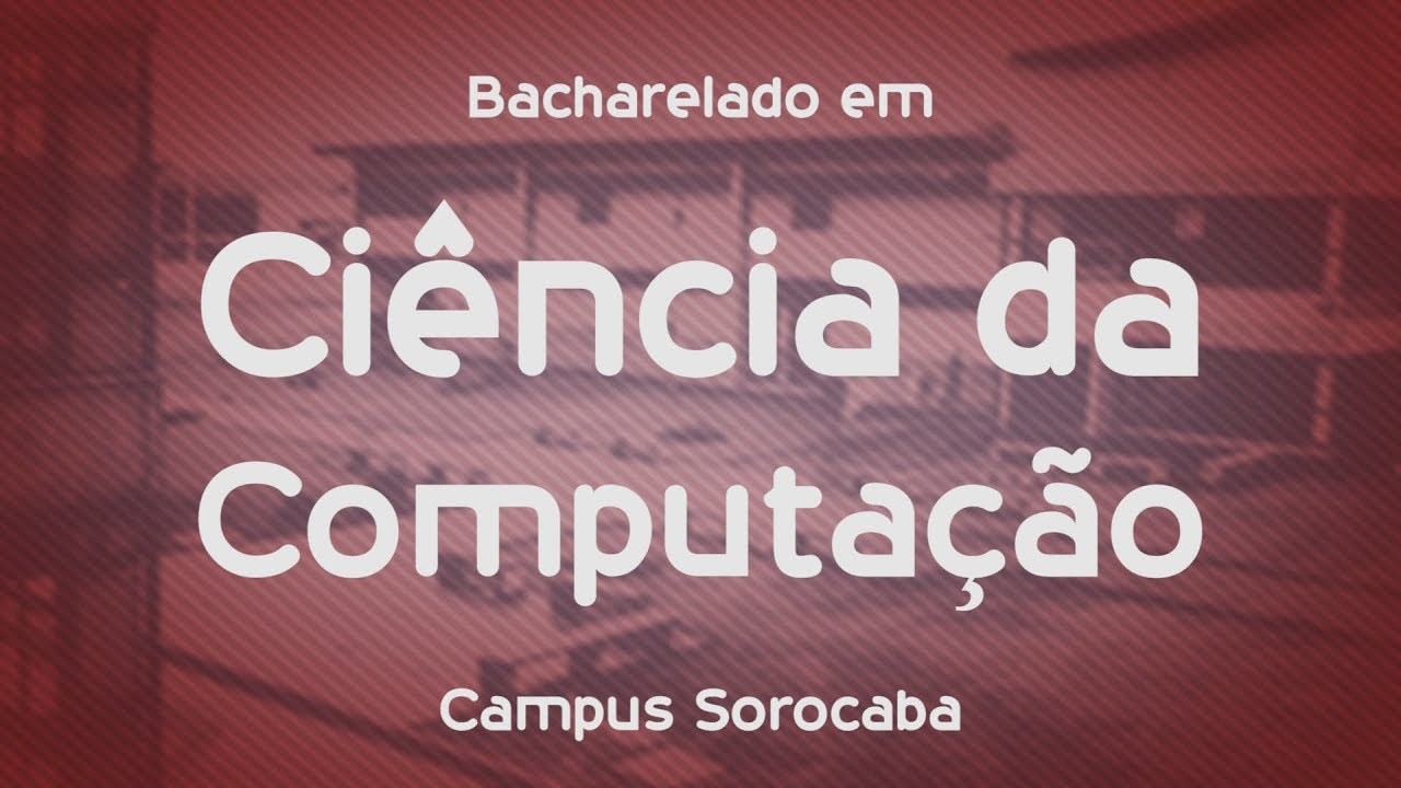 Que curso eu faço? - Ciência da Computação - UFSCar - Sorocaba
