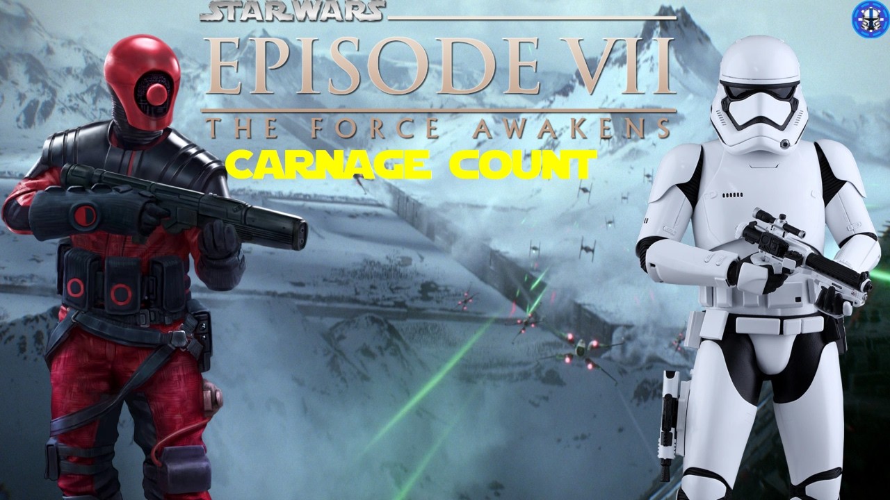 Star Wars Episode VII the Force Awakens: Carnage Count