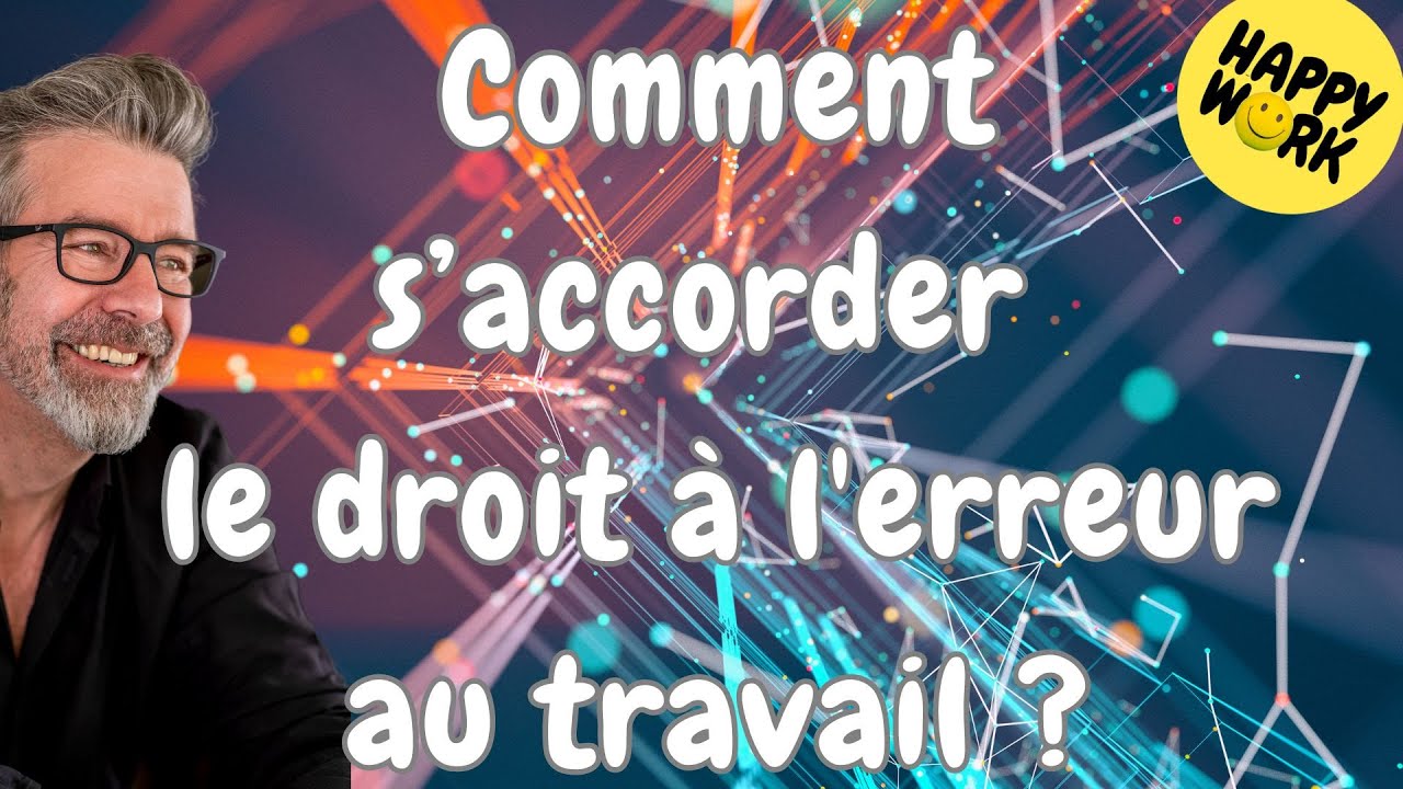 Happy Work - Comment s’accorder le droit à l'erreur au travail - Gaël Chatelain-Berry