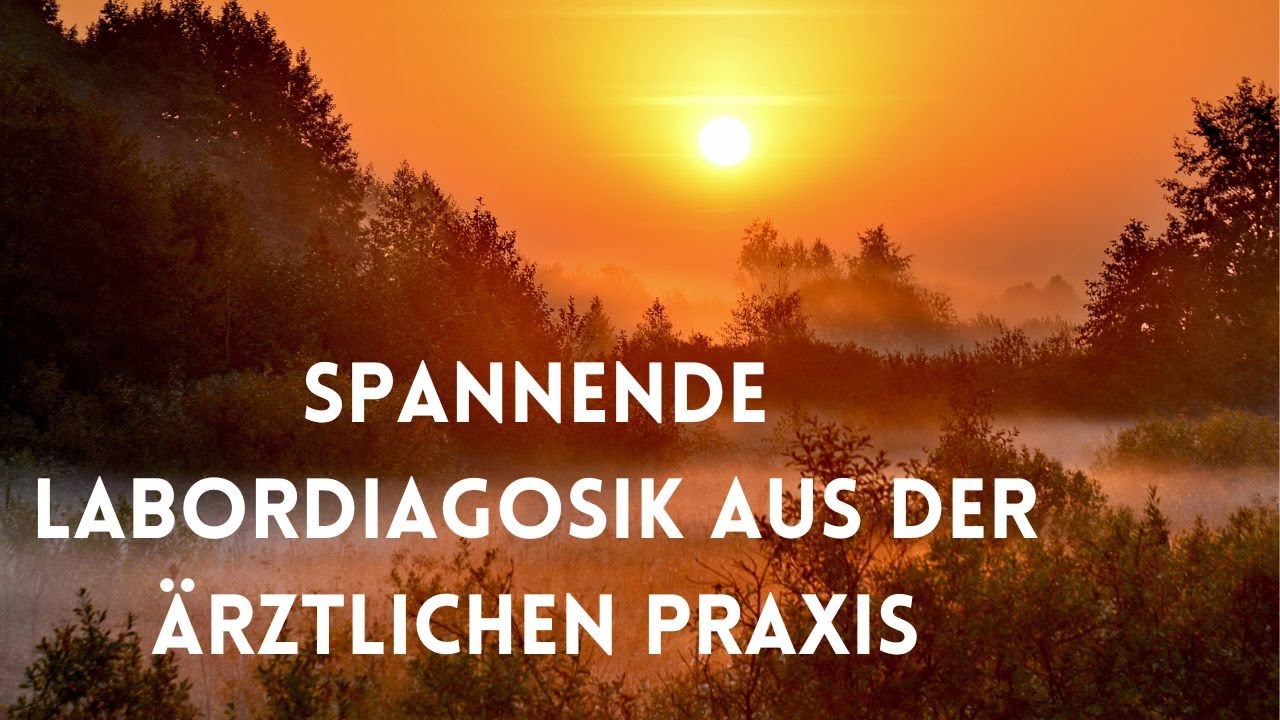 Spannende Labordiagnostik aus der ärztlichen Praxis