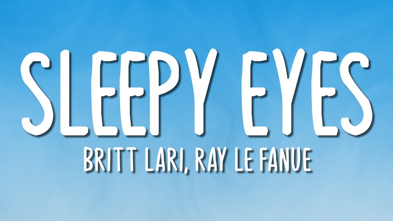 Britt Lari, Ray Le Fanue - Sleepy Eyes (Lyrics)