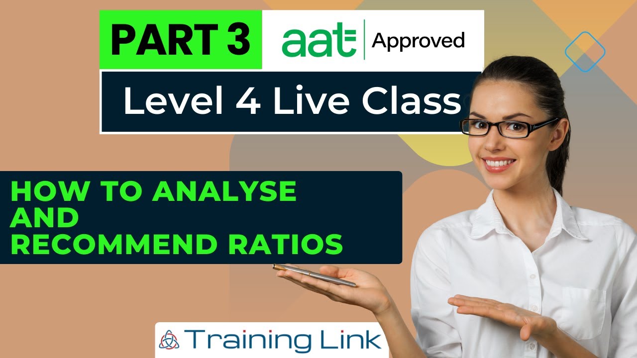 AAT Level 4: Why you Should Analyse & Recommend Financial Ratios | Live Class - Part 3