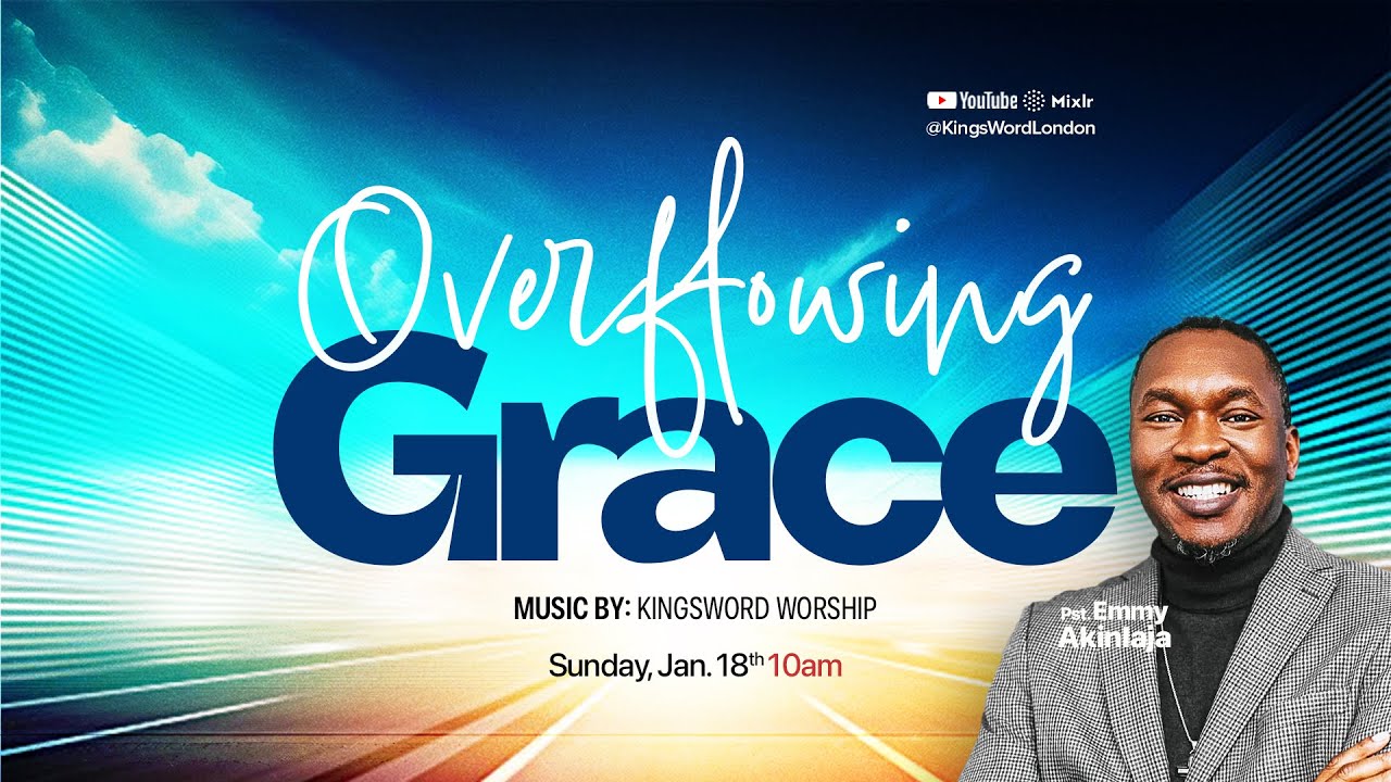 Overflowing Grace | Pastor Emmy Akinlaja