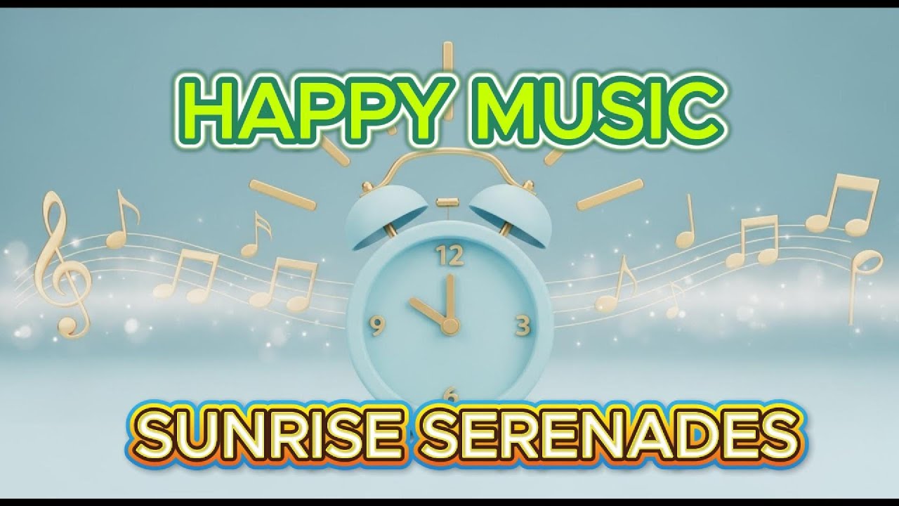 Sunrise Serenades: Happy Music for the Perfect Morning Routine