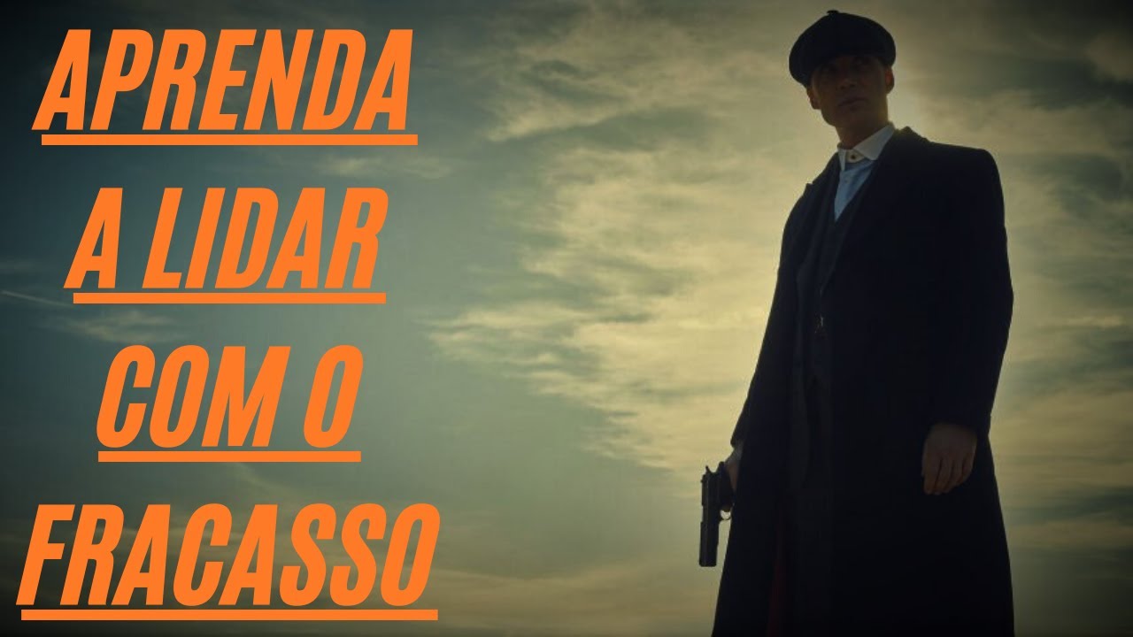 DESCUBRA COMO LIDAR COM O FRACASSO DA MANEIRA CERTA | Thomas Shelby e o Fracasso