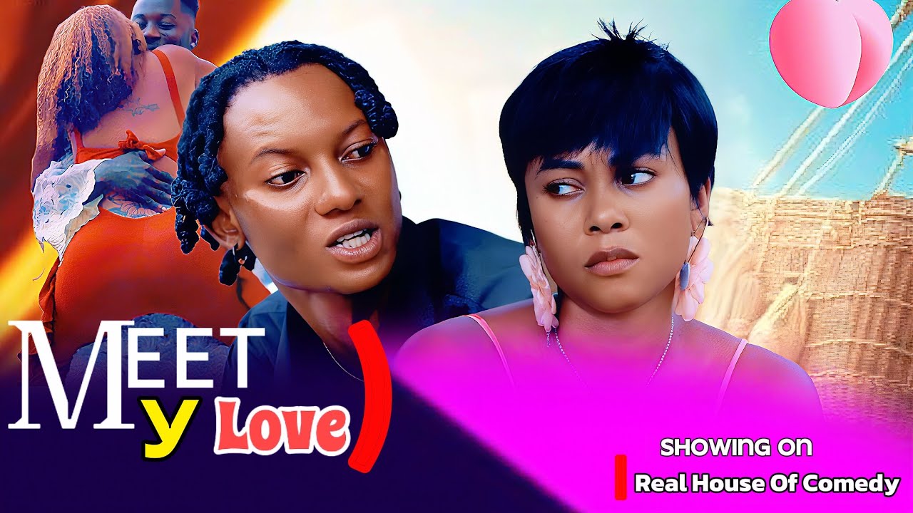 MEET MY LOVE || Thespian Nozy | Edith hanson | Wessey Mercy | Baba Dee