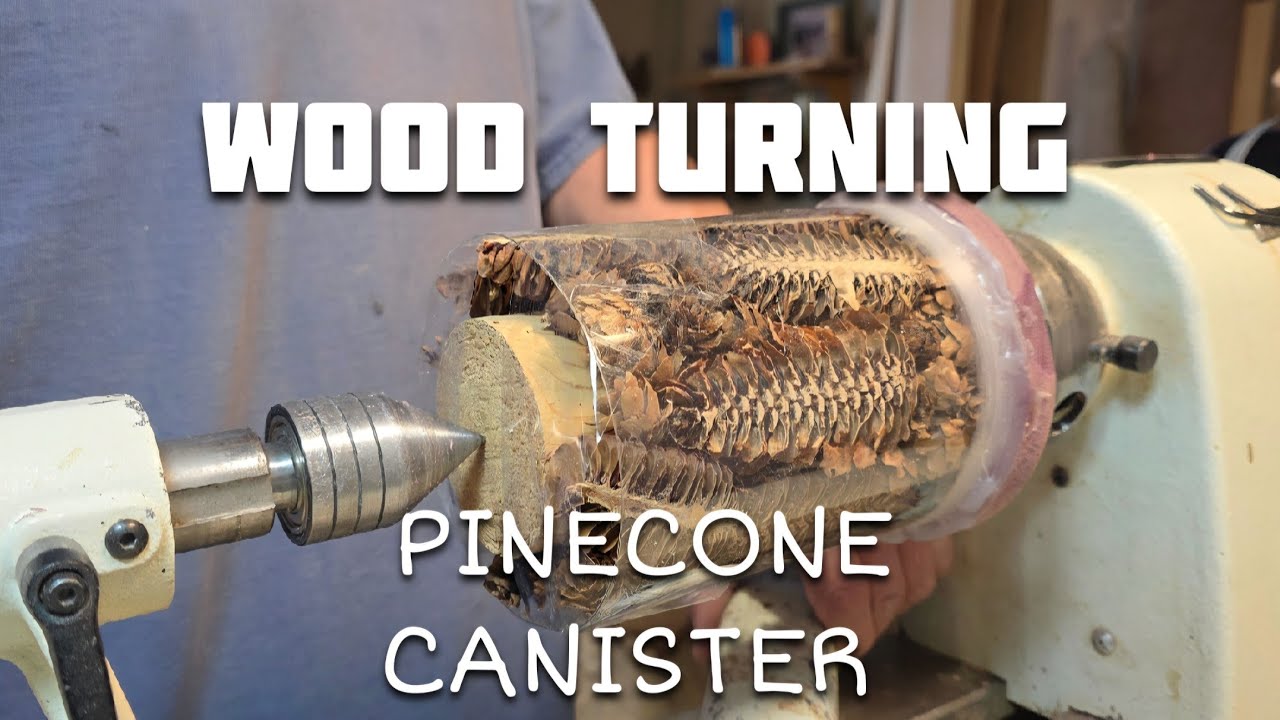 Wood Turning - How I made a Unique Pinecone Canister