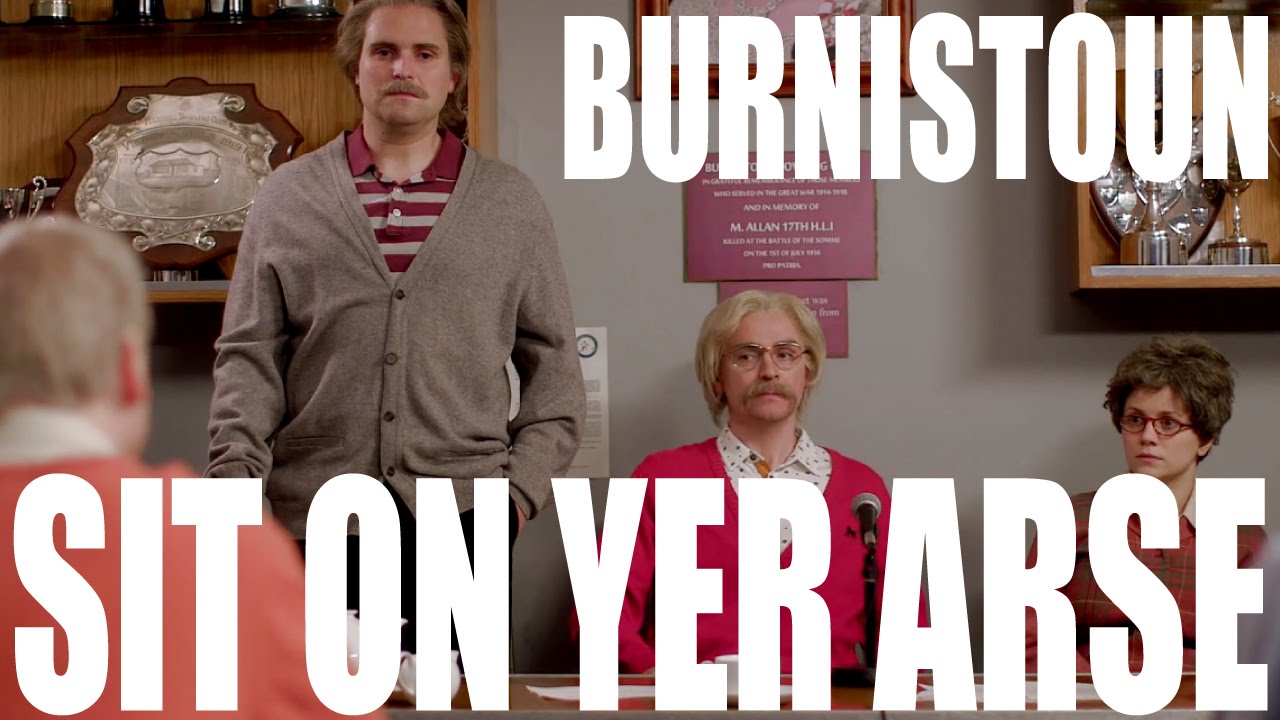 Burnistoun - Sit On Yer Arse