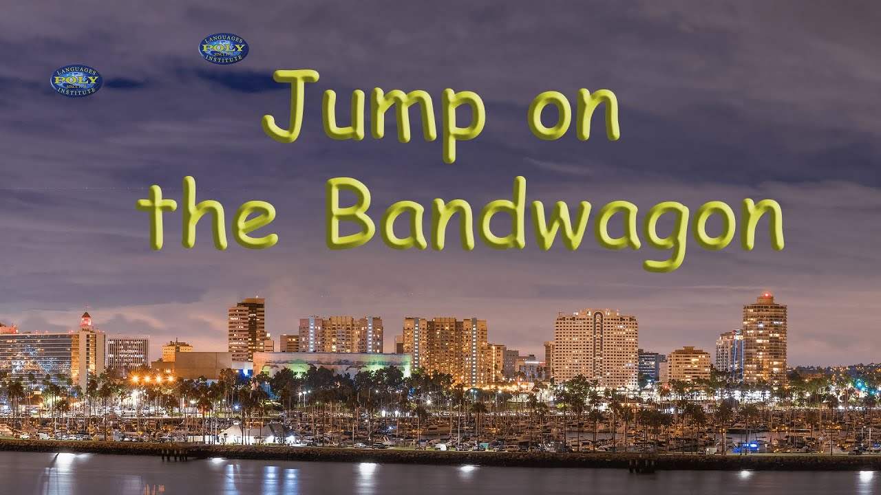 Jump on the Bandwagon | American Idiom