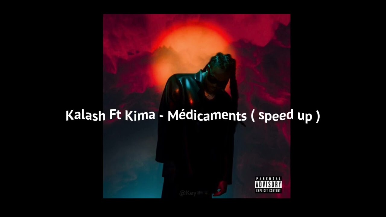 • Kalash Ft Kima - Médicaments ( speed up )