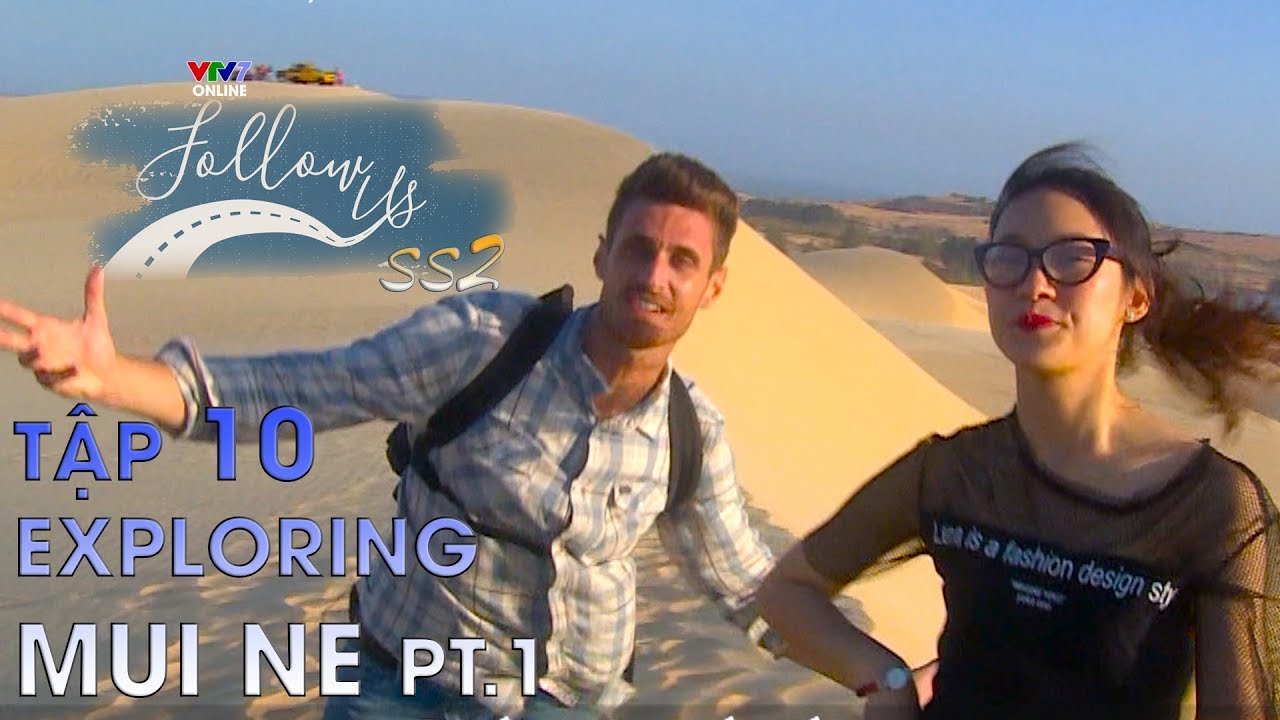 Follow us mùa 2 - Tập 10 | Mui Ne, jaw dropping landscapes (Eng/Viet sub)