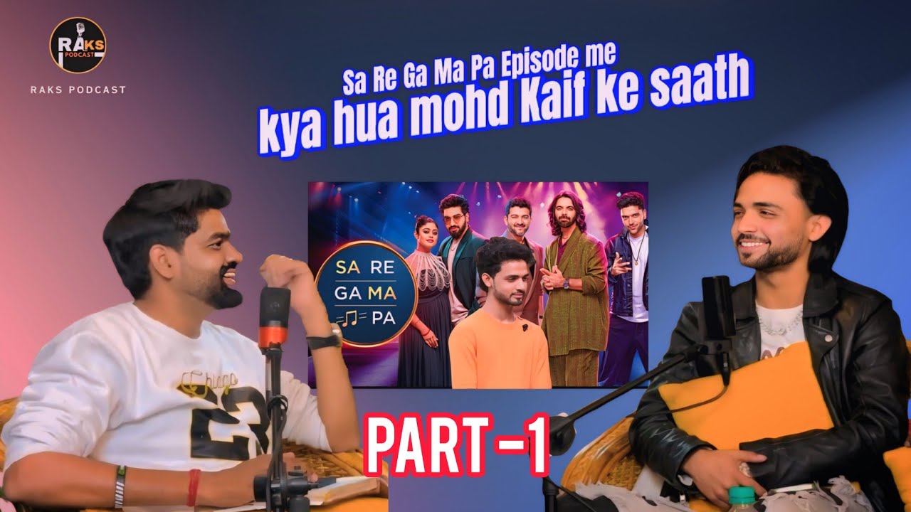 Sa Re Ga Ma Pa me kya hua mohd Kaif ke saath Part 1 || Raks Podcast By Kishan Kursena || 2026