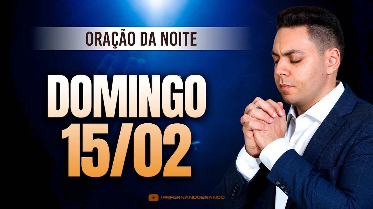 🌙Oração da noite 15/02 ⏰18h  Pastor Fernando Branco