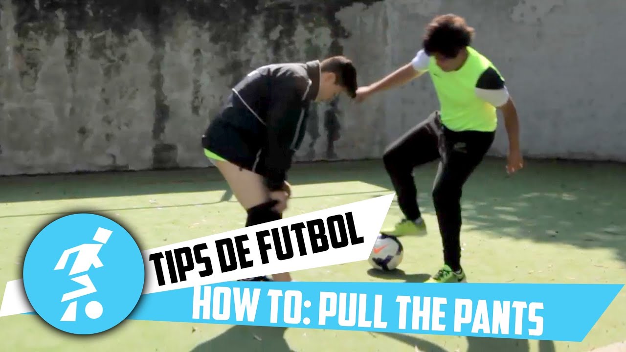 Tips De Futbol - How To pull the Pants | C&oacute;mo bajarle los shorts