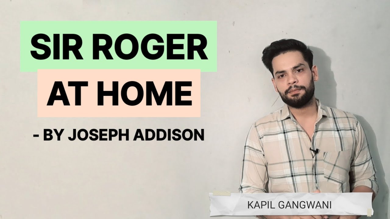 Sir Roger at home by Joseph Addison summary and explanation  Kapil gangwani #englishliterature