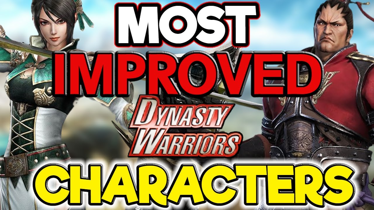 Dynasty Warriors - Top 10 Most Improved Characters