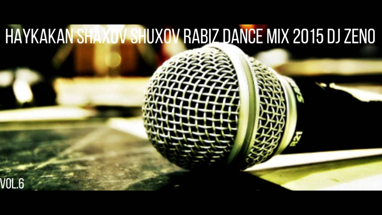 Haykakan Shaxov Shuxov Rabiz Dance Mix 2015 DJ ZENO Vol.6