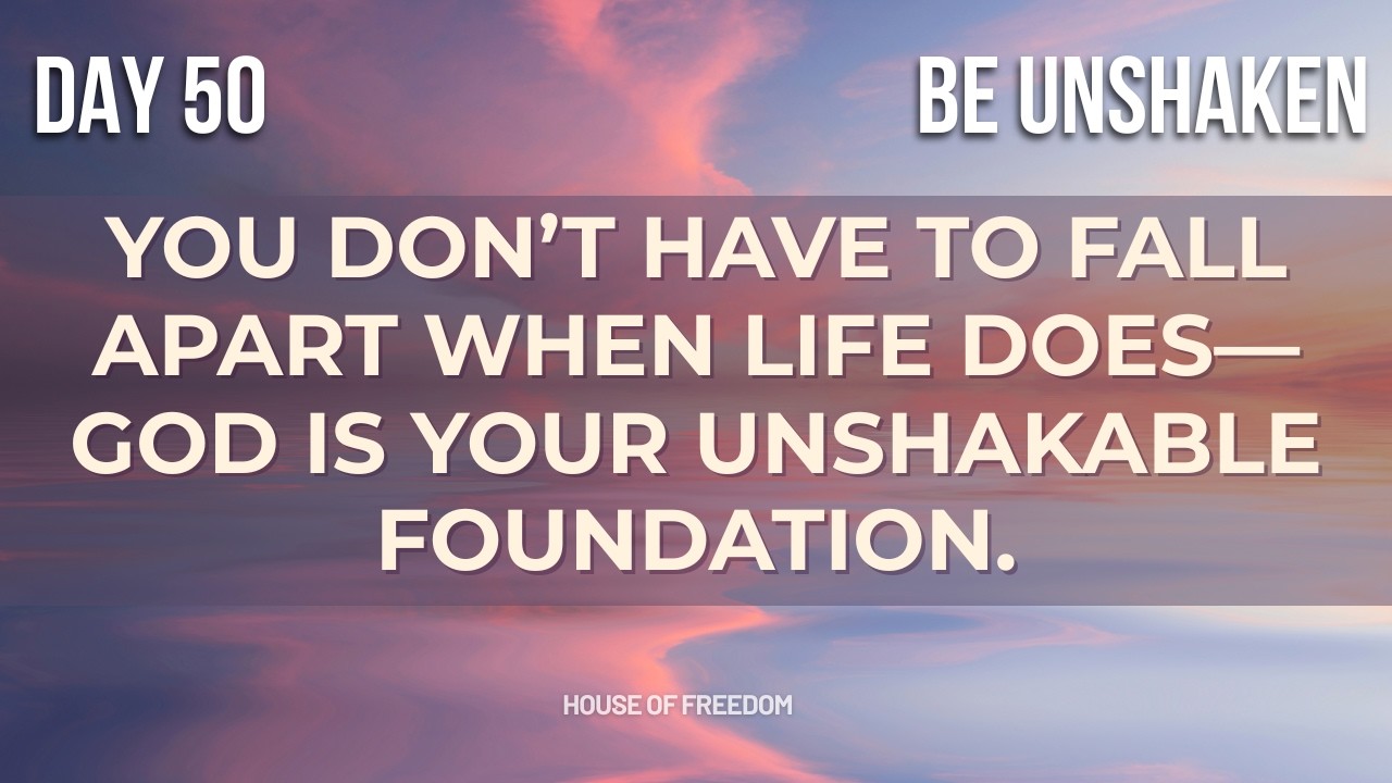 BE Unshaken: Stand Firm No Matter What | Daily Devotion 50